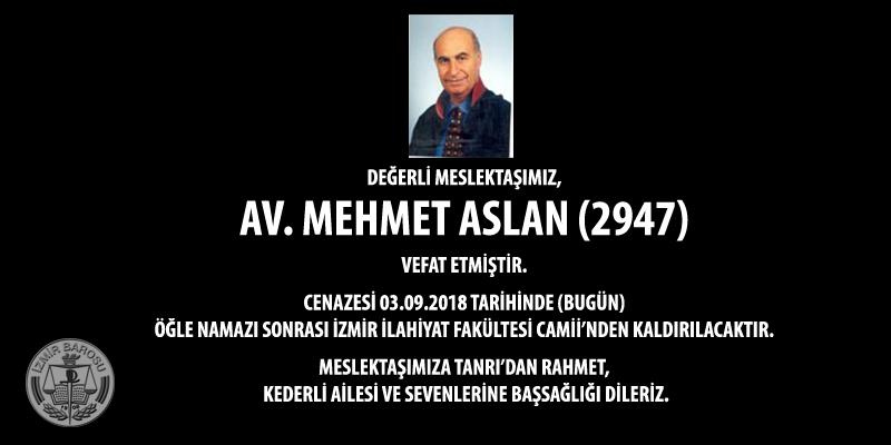 Değerli Meslektaşımız Av. Mehmet Aslan (2947) Vefat Etmiştir.