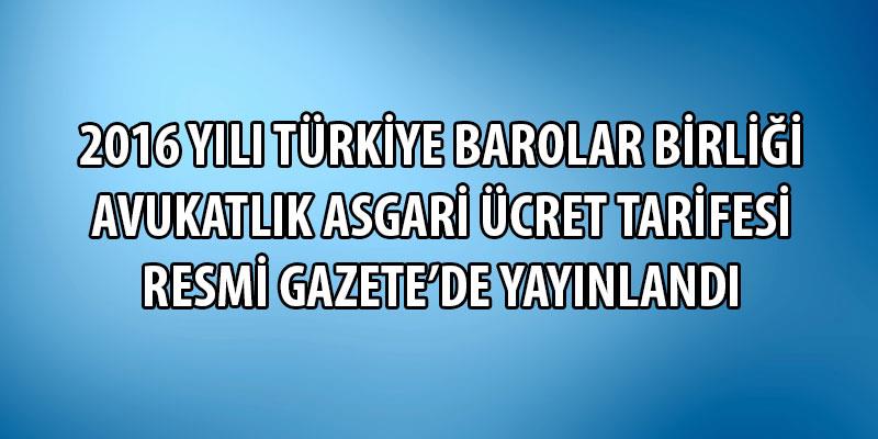 2016 Yılı Avukatlık Asgari Ücret Tarifesi Yayınlandı