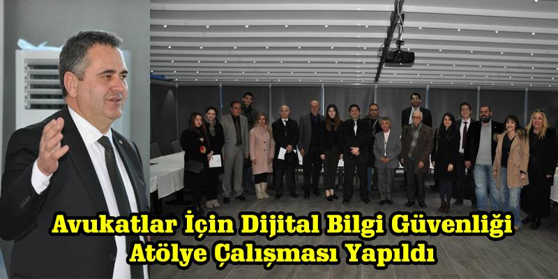 Avukatlar İçin Dijital Bilgi Güvenliği Atölye Çalışması Yapıldı