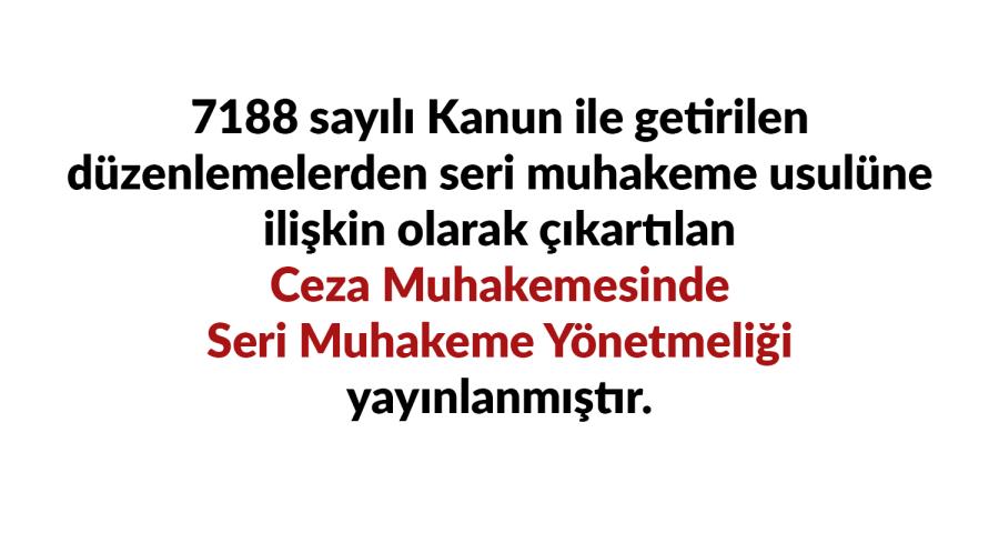 Ceza Muhakemesinde Seri Muhakeme Yönetmeliği Yayınlanmıştır