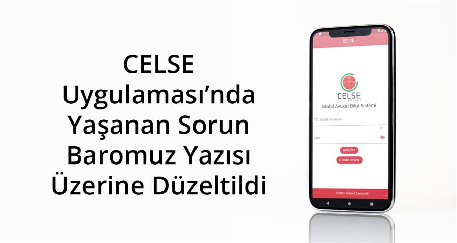 CELSE Uygulaması’nda Yaşanan Sorun Baromuz Yazısı Üzerine Düzeltildi