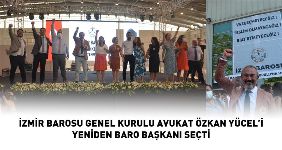 İzmir Barosu Genel Kurulu Avukat Özkan Yücel’i Yeniden Baro Başkanı Seçti