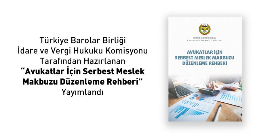 TBB Tarafından Avukatlar İçin Serbest Meslek Makbuzu Düzenleme Rehberi Yayımlandı