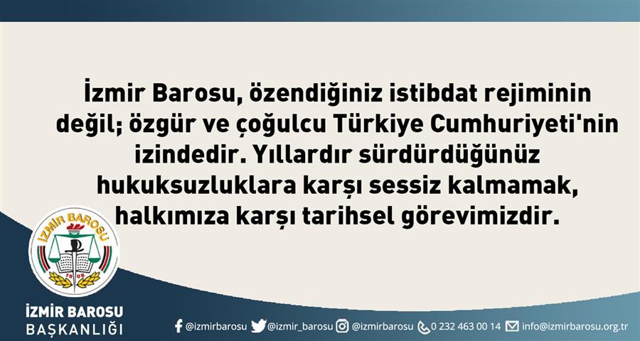 İzmir Barosu, Özendiğiniz İstibdat Rejiminin Değil, Özgür ve Çoğulcu Türkiye Cumhuriyeti