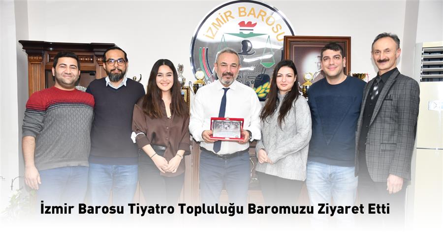 İzmir Barosu Tiyatro Topluluğu Baromuzu Ziyaret Etti