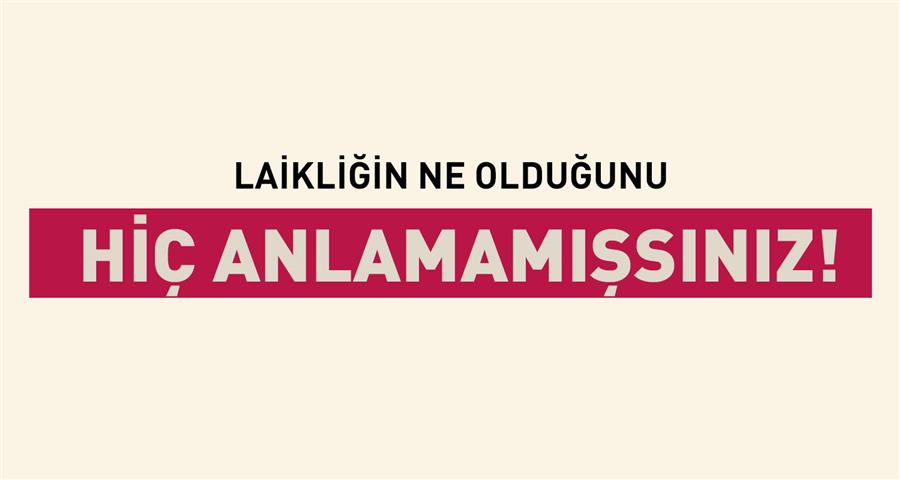 Laikliğin Ne Olduğunu Hiç Anlamamışsınız!