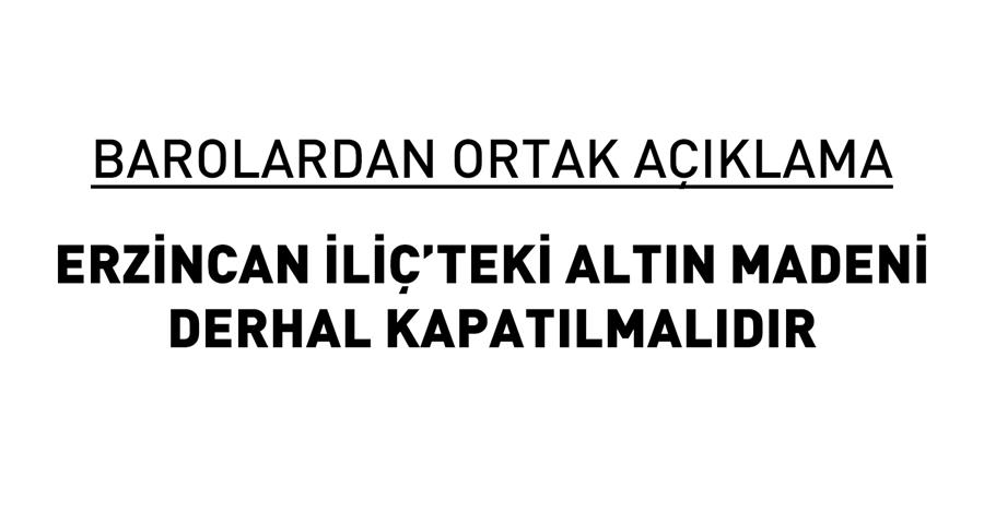 Erzincan İliç’teki Altın Madeni Derhal Kapatılmalıdır