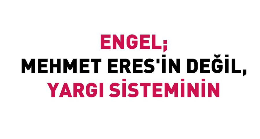 Engel; Mehmet Eres