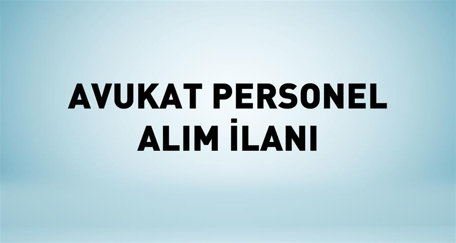 Avukat Personel Alım İlanı