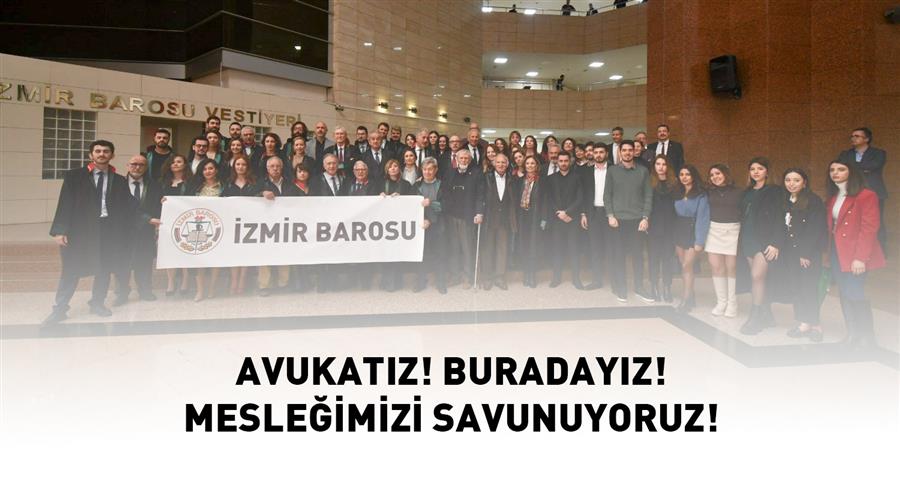 Avukatız! Buradayız! Mesleğimizi Savunuyoruz!