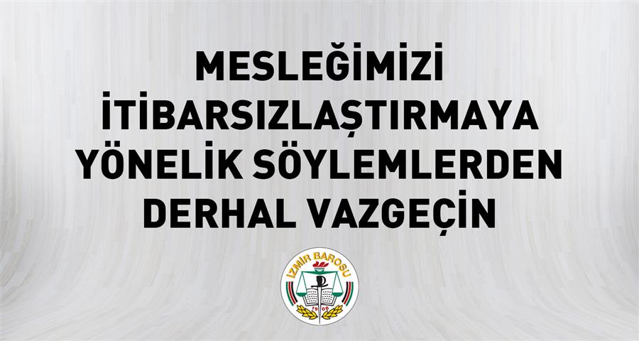 Mesleğimizi İtibarsızlaştırmaya Yönelik Söylemlerden Derhal Vazgeçin 