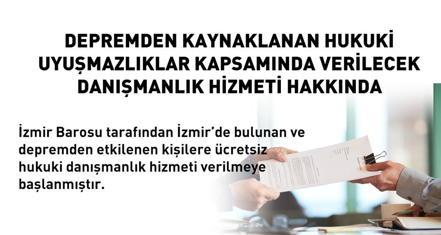 İzmir Barosu Tarafından İzmir’de Bulunan ve Depremden Etkilenen Kişilere Ücretsiz Hukuki Danışmanlık Hizmeti Verilmeye Başlanmıştır