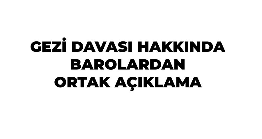 Gezi Davası Hakkında Barolardan Ortak Açıklama