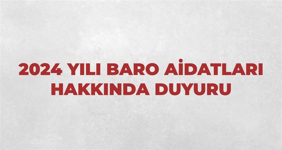 2024 Yılı Baro Aidatları Hakkında Duyuru