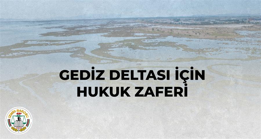 Gediz Deltası İçin Hukuk Zaferi: “ÇED Gerekli Değildir” Kararının Yürütmesi Durduruldu