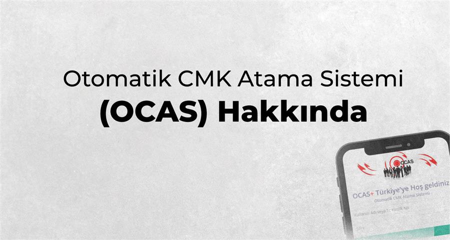 Otomatik CMK Atama Sistemi  (OCAS) Hakkında