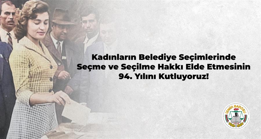 Kadınların Belediye Seçimlerinde  Seçme ve Seçilme Hakkı Elde Etmesinin 94. Yılını Kutluyoruz!