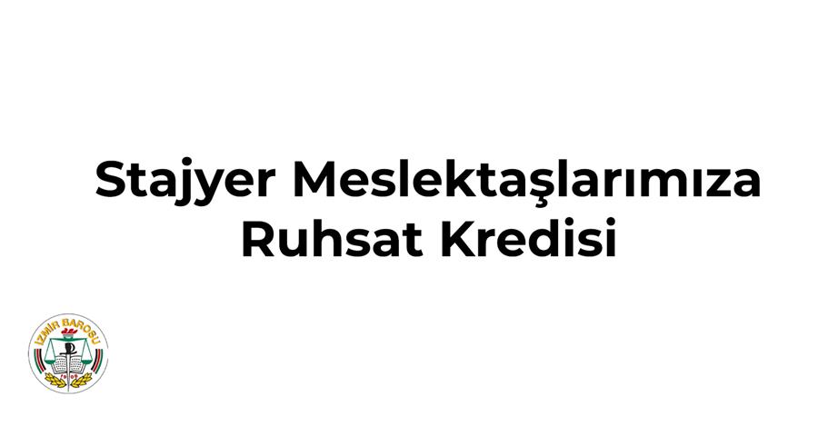 Stajyer Meslektaşlarımıza Ruhsat Kredisi