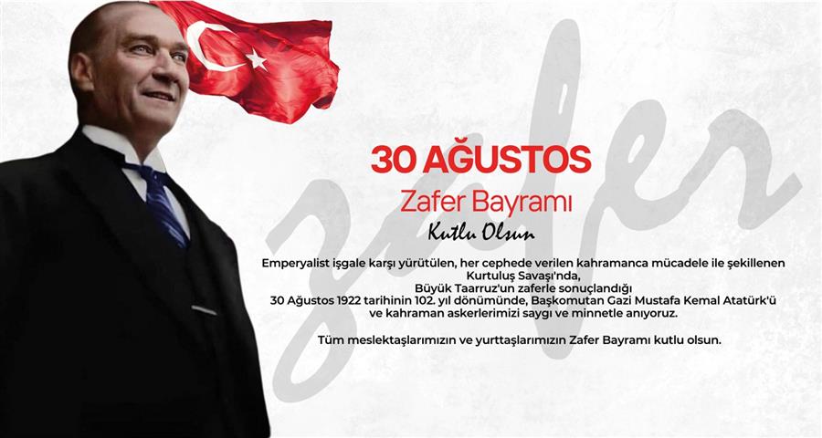  Tüm Meslektaşlarımızın ve Yurttaşlarımızın Zafer Bayramı Kutlu Olsun.