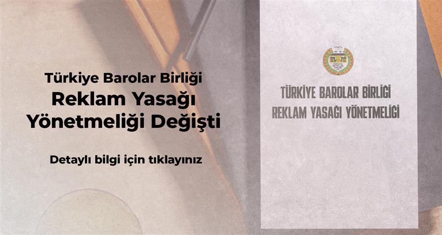 Türkiye Barolar Birliği Reklam Yasağı Yönetmeliğinde Değişiklik Yapılmasına Dair Yönetmelik" 09.08.2024 Tarihinde Resmî Gazete