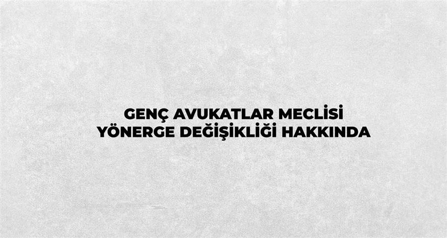 Genç Avukatlar Meclisi Yönerge Değişikliği Hakkında