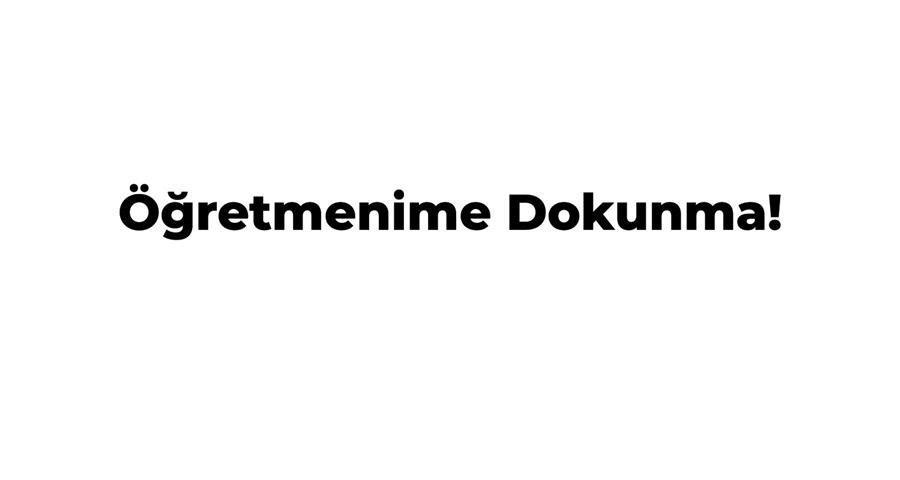 Öğretmenime Dokunma!