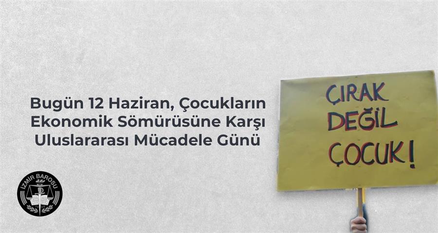 Bugün 12 Haziran, Çocukların Ekonomik Sömürüsüne Karşı Uluslararası Mücadele Günü