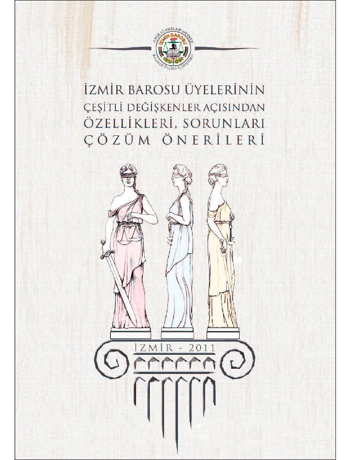 İzmir Barosu Üyelerinin Çeşitli Değişkenler Açısından Özellikleri, Sorunları, Çözüm Önerileri